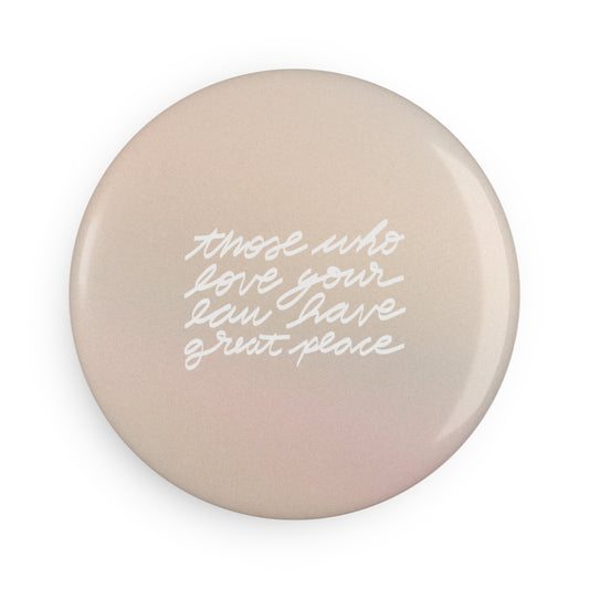 Round Button Magnet - Great Peace - A Thousand Elsewhere